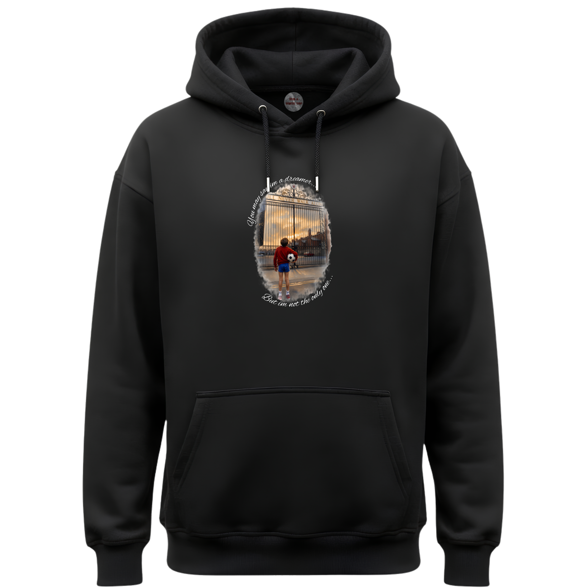 You May Say I'm A Dreamer Hoodie
