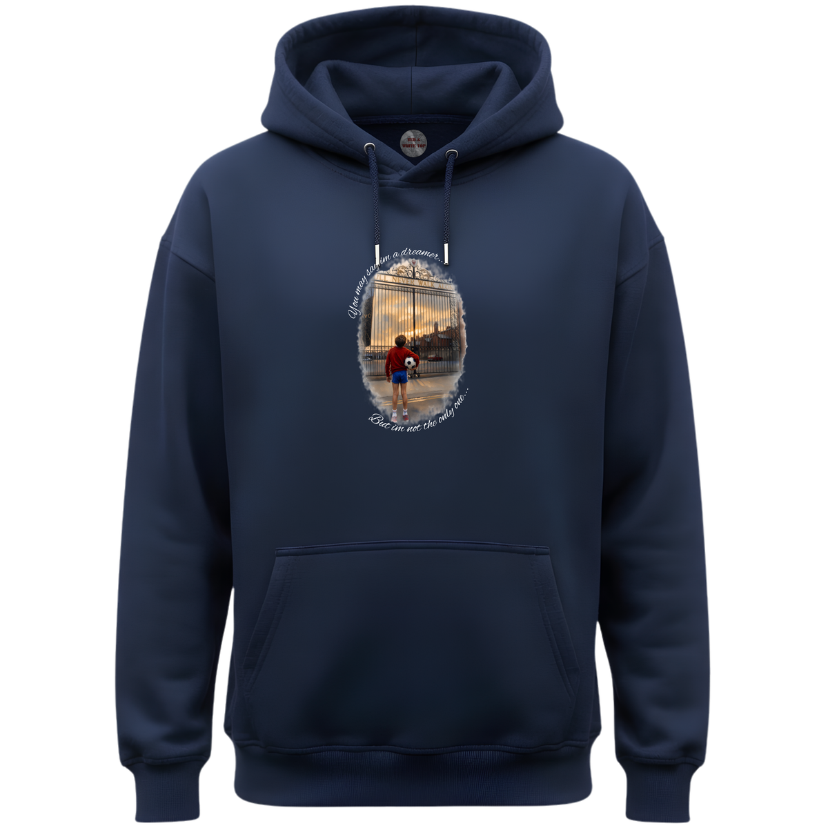 You May Say I'm A Dreamer Hoodie